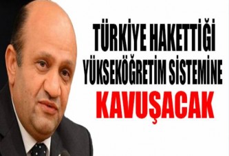 Türkiye hak ettiği yükseköğretim sistemine kavuşacak