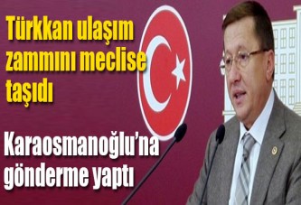 Türkkan ulaşım zammını sordu