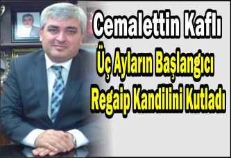 Üç Ayların Başlangıcı Regaip Kandilini Kutladı