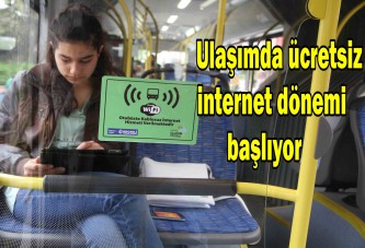 Ulaşımda ücretsiz internet dönemi başlıyor