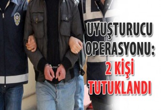 Uyuşturucu operasyonu: 2 kişi tutuklandı