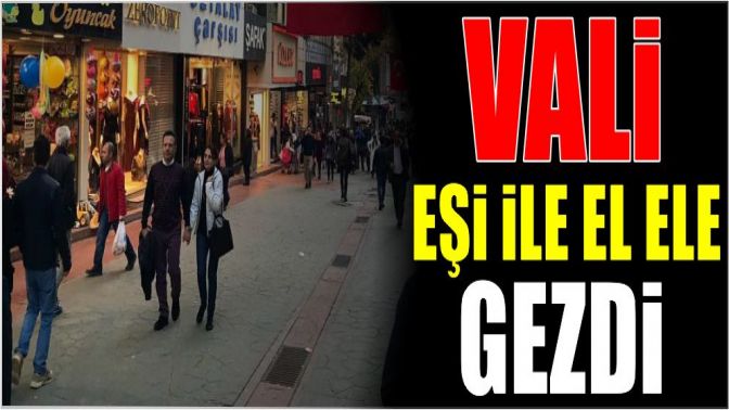 Vali, eşi ile el ele gezdi