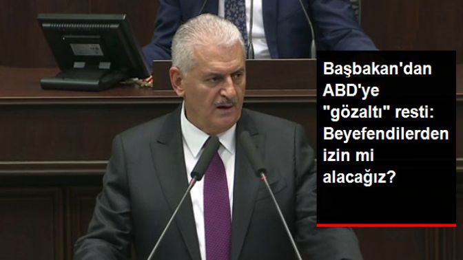 Vize Krizi Sonrası Başbakan, ABDye Rest Çekti: Gözaltı İçin Beyefendilerden İzin mi Alacağız?