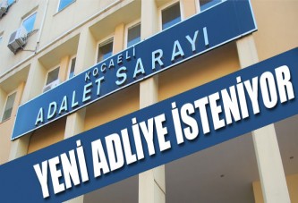 Yeni adliye isteniyor