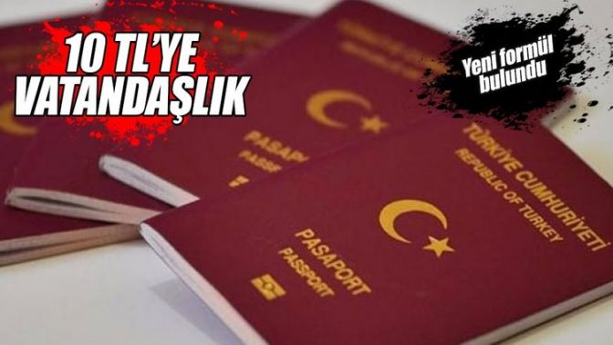 Yeni formül bulundu: 10 TLye vatandaşlık!