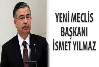 Yeni Meclis Başkanı İsmet Yılmaz oldu