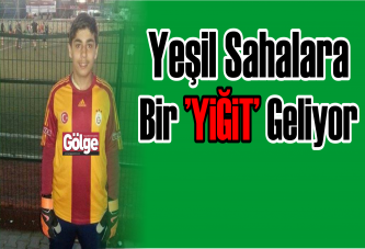 Yeşil sahalara bir Yiğit geliyor