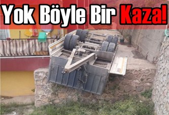 Yok böyle bir kaza!