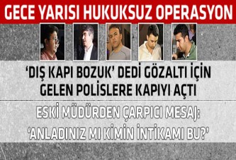 Yolsuzluk soruşturmasını yürüten polislere sahur vakti operasyon