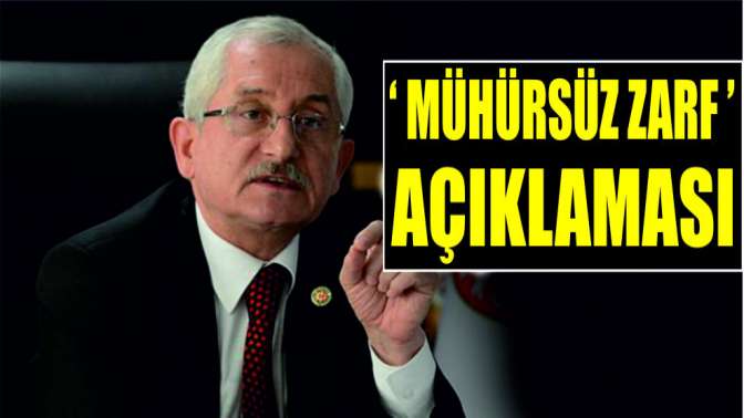 YSK Başkanından mühürsüz zarf açıklaması