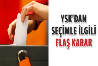 YSK'dan seçimle ilgili flaş karar