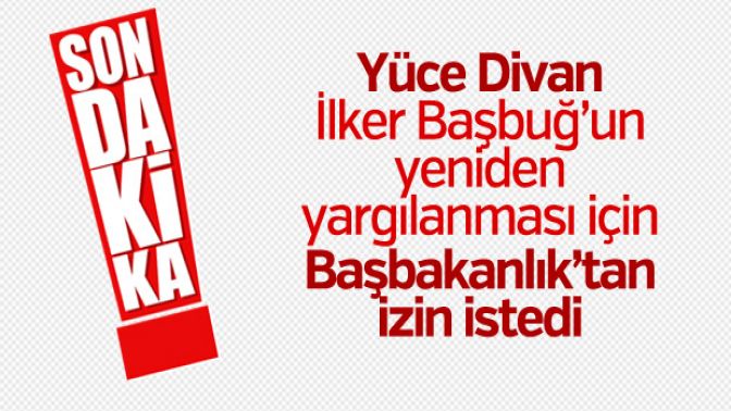 Yüce Divan, Başbuğun yeniden yargılanması için izin istedi