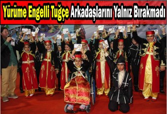 Yürüme Engelli Tuğçe arkadaşlarını yalnız bırakmadı